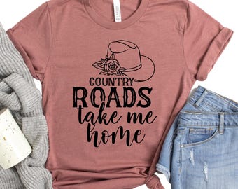 Country Roads Take Me Home Shirt for Women Rustic Country Life Tee Western Style Gift for Cowgirls and Country Music Fans