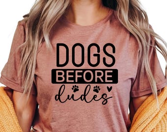 Dogs Before Dudes T-Shirt - Funny Dog Lover Tee - Unisex Graphic Shirt for Dog Moms - Sarcastic Pet Owner Gift - Dog-Themed Apparel