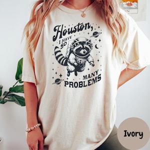 Funny Astronaut Raccoon Shirt, Houston I Have So Many Problems Tee, Space Raccoon Tee, Outer Space Meme Shirt, Sarcastic Animal T-Shirt