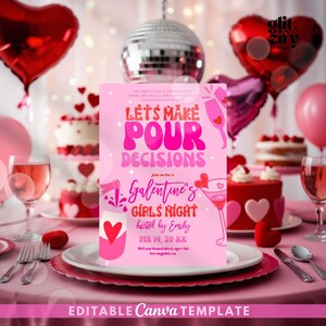 May include: Pink and red printable invitation for a Galentine's Day party. The invitation says "Let's Make Pour Decisions" and "Join us for a Galentine's Girls Night" with a date and location. The invitation is on a table with pink and red heart-shaped balloons and a disco ball in the background.