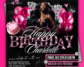 May include: A black and pink birthday invitation template with the text "Happy Birthday Charlotte". The invitation features a woman, balloons, and the text "You are invited". The template is editable.