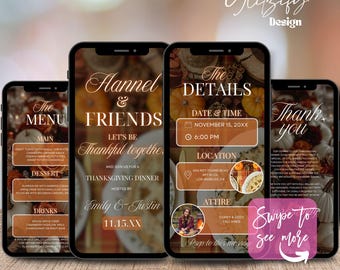 May include: Four phone screen mockups with a Thanksgiving dinner invitation theme. The first screen shows a menu with main dishes, desserts, and drinks. The second screen has a Thanksgiving invitation with the text "Let's be thankful together." The third screen shows the details of the event, including the date, time, location, and attire. The fourth screen says "Thank you" and has a swipe to see more arrow.
