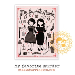 My Favorite Murder - Fan Art - 8x10 print - SSDGM