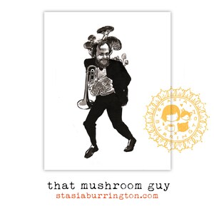 8x10 Print - That Mushroom Guy
