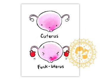 Cuterus - Fuck - Uterus - 8x10 feminist print