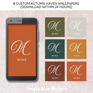 May include: A smartphone displays an orange wallpaper with a white script "M" and the name "MINA". Six square wallpapers in various colors, including green, gray, and brown, each feature a white "M" and "MINA". The text reads "6 CUSTOM AUTUMN HAVEN WALLPAPERS (DOWNLOAD WITHIN 24 HOURS)".