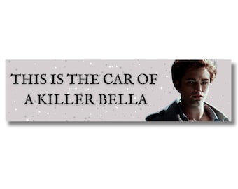 This is the car of a killer Bella, twilight, robert pattinson l Funny bumper sticker, gifts, decal, logo for car