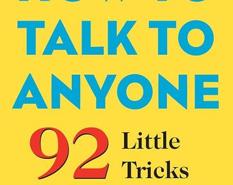 How to Talk to Anyone: 92 Little Tricks for Big Success in Relationships by Leil Lowndes