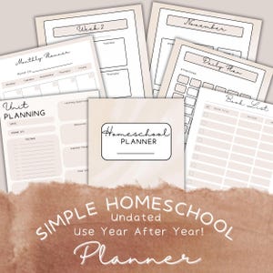 May include: A collection of undated homeschool planner pages in beige and white. The pages include sections for monthly planning, weekly schedules, daily plans, unit planning, and a book list. The cover reads "Homeschool Planner."