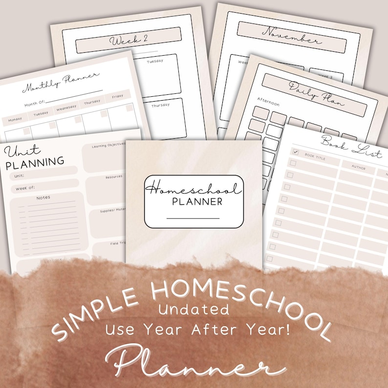 May include: A collection of undated homeschool planner pages in beige and white. The pages include sections for monthly planning, weekly schedules, daily plans, unit planning, and a book list. The cover reads "Homeschool Planner."