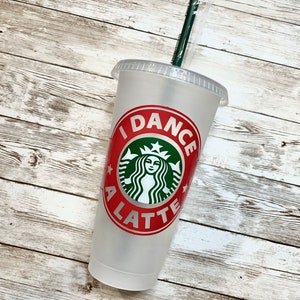I Dance A Latte | Personalized Starbucks Cold Cup, Reusable Plastic Beverage Tumbler - You Choose Colors