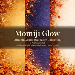 以下が含まれることがあります： 「Momiji Glow」と題されたデジタル壁紙セット。秋をテーマにした3つのデザインが特徴です。画像は、2160 x 3840の解像度を持つ縦型スマートフォン壁紙を表示しています。壁紙は、オレンジとゴールドの色合いのカエデの葉を特徴としています。