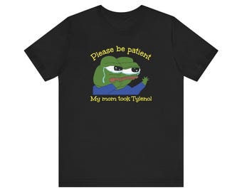 Funny Patient Pepe T-Shirt, Unisex Tee, Meme Shirt, Gift for Friends, Humor Apparel, Casual Wear, Everyday Outfit
