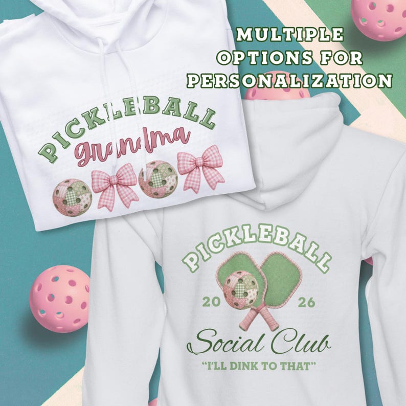 May include: White hoodies with pickleball-themed designs. One features "PICKLEBALL grandma" with pickleball balls and bows. The other displays "PICKLEBALL Social Club" with paddles and the text "I'LL DINK TO THAT". The text "MULTIPLE OPTIONS FOR PERSONALIZATION" is also visible.