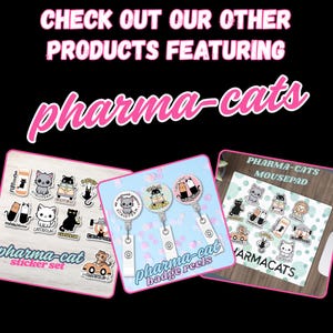May include: An advertisement for "Pharma-Cats" products, including a sticker set, badge reels, and a mousepad. The products feature cartoon cat illustrations with medical themes. The text "CHECK OUT OUR OTHER PRODUCTS FEATURING pharma-cats" is displayed at the top.