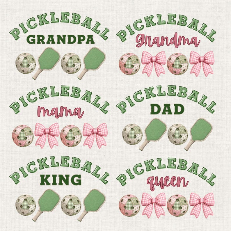 May include: A collection of pickleball-themed designs. Each design features the word "PICKLEBALL" above a word like "GRANDPA", "GRANDMA", "MAMA", "DAD", "KING", or "QUEEN". Each design includes a pickleball, paddle, or bow.