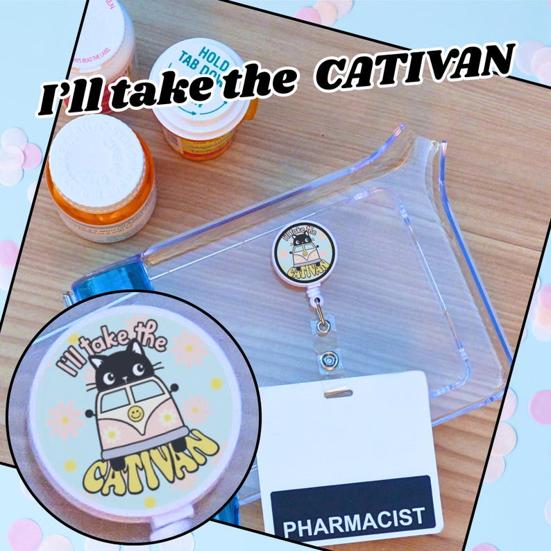 May include: A clear plastic badge holder with a retractable badge reel featuring a cat in a van design and the text "I'll take the CATIVAN". A white badge with "PHARMACIST" printed on it is also visible.