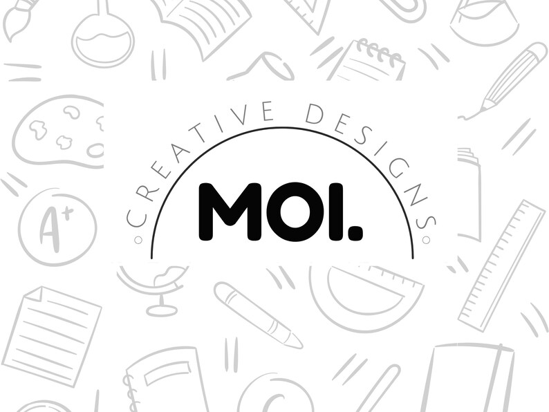 May include: A white background featuring grey line drawings of school and art supplies. The words "CREATIVE DESIGNS" are in a semi-circle above the bold black letters "MOI."