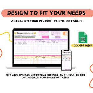 May include: A laptop and smartphone display a spreadsheet titled "Coaching Session Tracker." The text "Design to Fit Your Needs" is above the laptop. The image also includes the text "Access on your PC, Mac, Phone or Tablet" and "Google Sheet."
