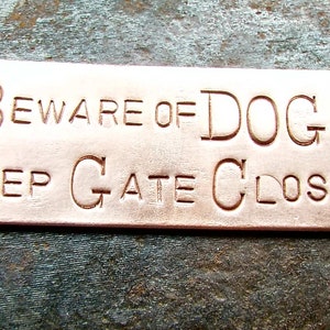 Beware of DOG, Keep Gate Closed, hand stamped copper, doorbell warning sign, dogs image 3