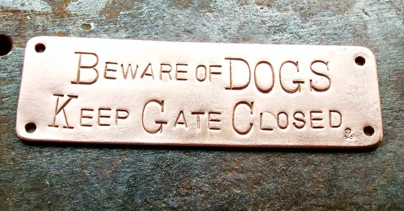 Beware of DOG, Keep Gate Closed, hand stamped copper, doorbell warning sign, dogs image 3