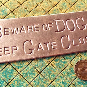 Beware of DOG, Keep Gate Closed, hand stamped copper, doorbell warning sign, dogs image 1