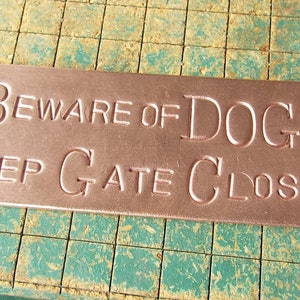 Beware of DOG, Keep Gate Closed, hand stamped copper, doorbell warning sign, dogs image 7