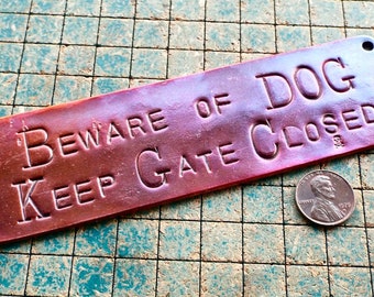 Beware of DOG, Keep Gate Closed, hand stamped copper, doorbell warning sign, dogs
