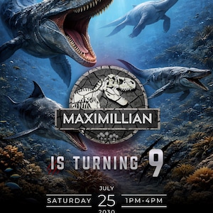 May include: An underwater-themed birthday invitation featuring several dinosaurs, including a Mosasaurus with an open mouth. The invitation includes the name "MAXIMILLIAN", the text "IS TURNING 9", and event details for July 25, 2030.