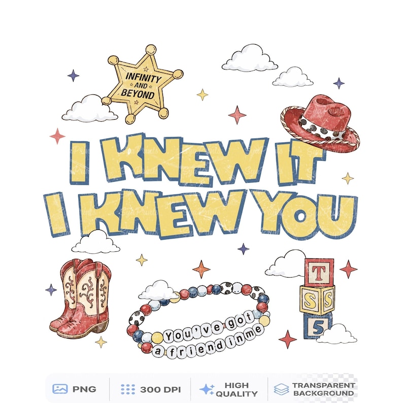 K&ouml;nnte beinhalten: Ein Grafikdesign mit dem Text I KNEW IT I KNEW YOU in Gelb mit blauen Umrandungen. Elemente umfassen einen Sheriffstern mit INFINITY AND BEYOND, einen roten Cowboyhut, Cowboystiefel, ein Armband mit YOU'VE GOT A FRIEND IN ME und Spielw&uuml;rfel.