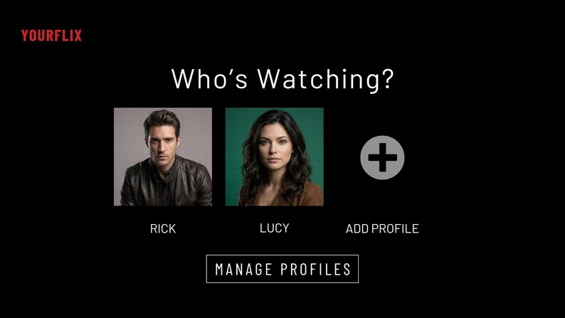 May include: A black screen displays the text "Who's Watching?" with profile pictures for "Rick" and "Lucy", and an "Add Profile" option. The Yourflix logo is in the top left corner, and "Manage Profiles" is at the bottom.
