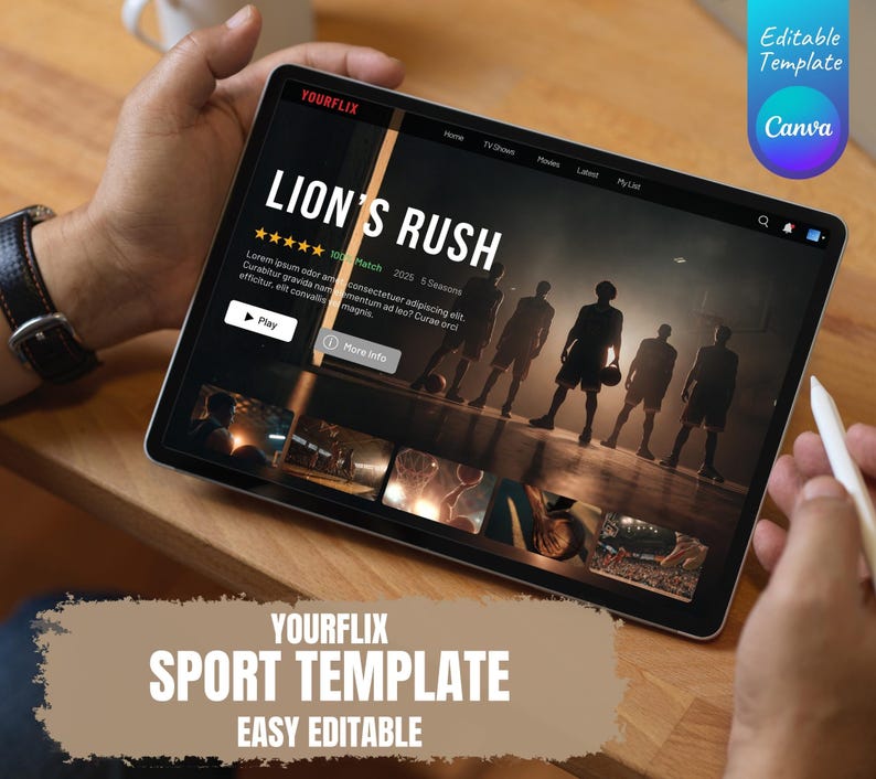 May include: A tablet displaying a sports streaming service, with the title "LION'S RUSH" and a basketball theme. The screen also shows the text "YOURFLIX SPORT TEMPLATE EASY EDITABLE". A stylus is held in the hand.