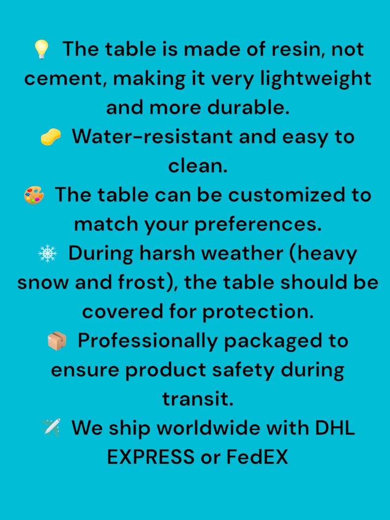 May include: A bright blue informational graphic featuring white text about a resin table. The text states the table is lightweight, durable, water-resistant, easy to clean, customizable, and requires covering during heavy snow or frost for protection.