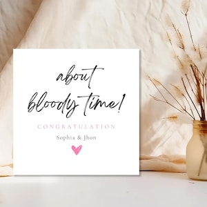 Personalisierte lustige 'About Bloody Time' Glückwunschkarte Verlobung, Hochzeit, beste Freundin verlobt Geschenk, Sofort Download Glückwunschkarte