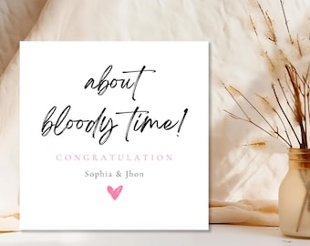 Funny Engagement Card: 'About Bloody Time' Personalized Congratulations (Instant Download)