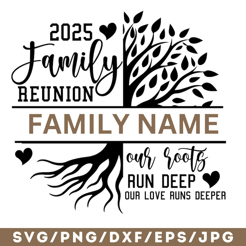 May include: Black and brown graphic design featuring a tree with roots and the text "2025 Family Reunion FAMILY NAME our roots RUN DEEP OUR LOVE RUNS DEEPER".