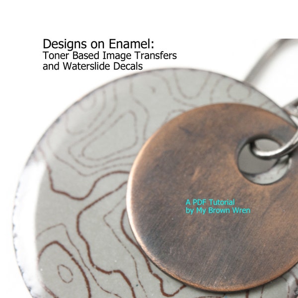 Designs on Enamel: Toner Based Image Transfers & Waterslide Decal Tutorials - 2 for 1 Deal