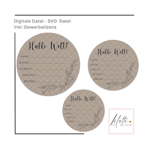 May include: Three taupe-colored circular designs with the text "Hallo Welt!" in a script font. Each circle has space for name, date, time, weight, and size. A floral design is on the right side of each circle. The top of the image has the text "Digitale Datei - SVG Datei inkl. Gewerbelizenz".