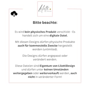 May include: A white and pink graphic with the Lilotti Design logo and text in German. The text states that no physical product will be shipped, it is a digital file. The designs can be used for commercial purposes.