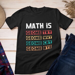 Funny Math Quote Shirt PNG SVG, Math is GeomeTRY, For Math Teachers, Students, Funny Shirt for Math Lovers, Custom Funny Teacher Shirt