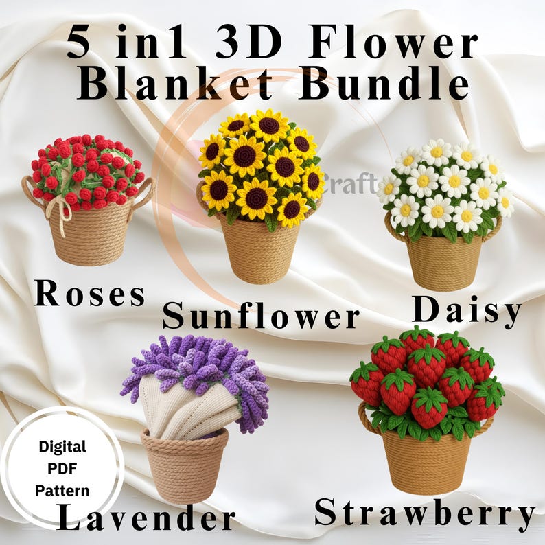 May include: A digital PDF pattern bundle featuring five 3D flower blanket designs: roses, sunflowers, daisies, lavender, and strawberries. Each flower is displayed in a woven basket, with the text "5 in 1 3D Flower Blanket Bundle" at the top.