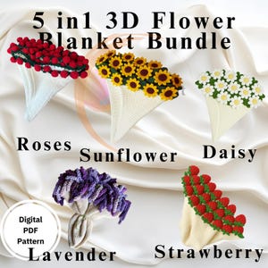 May include: A digital PDF pattern bundle featuring five 3D flower blanket designs: roses, sunflowers, daisies, lavender, and strawberries. Each flower bouquet is displayed in a white cone-shaped holder. The text "5 in 1 3D Flower Blanket Bundle" is at the top.