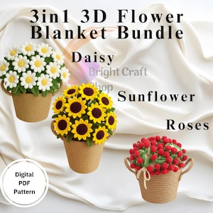 May include: Image of a 3-in-1 3D flower blanket bundle featuring crochet daisies, sunflowers, and roses in woven baskets. The text "Digital PDF Pattern" is also visible.
