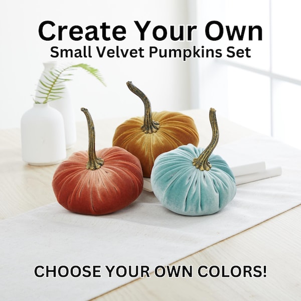 Small Velvet Pumpkins Create Your Own Set, Fall decoration, gift for birthday, centerpiece, rustic wedding decor, hostess gifts, best seller