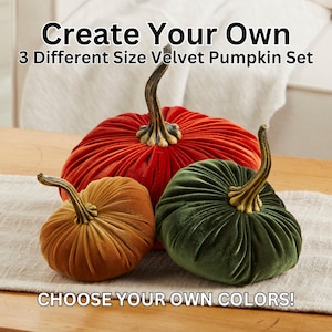 Velvet Pumpkins Create Your Own Set of 3 Different Sizes and Colors, Fall decoration, autumn table centerpiece, modern rustic wedding decor