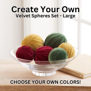Create Your Own set of Large Velvet Decorative Spheres, Balls, Art Object, Bookshelf Décor, Minimalist Décor, Vase and Bowl Filler