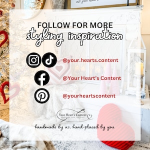 Peut inclure: Panneau blanc avec le texte "FOLLOW FOR MORE styling inspiration" et des ic&ocirc;nes de m&eacute;dias sociaux avec les noms d'utilisateur : @your.hearts.content, @Your Heart's Content, @yourheartscontent. Le panneau comprend &eacute;galement le texte "Your Heart's Content HANDMADE FROM THE HEART" et "handmade by us, hand-placed by you".