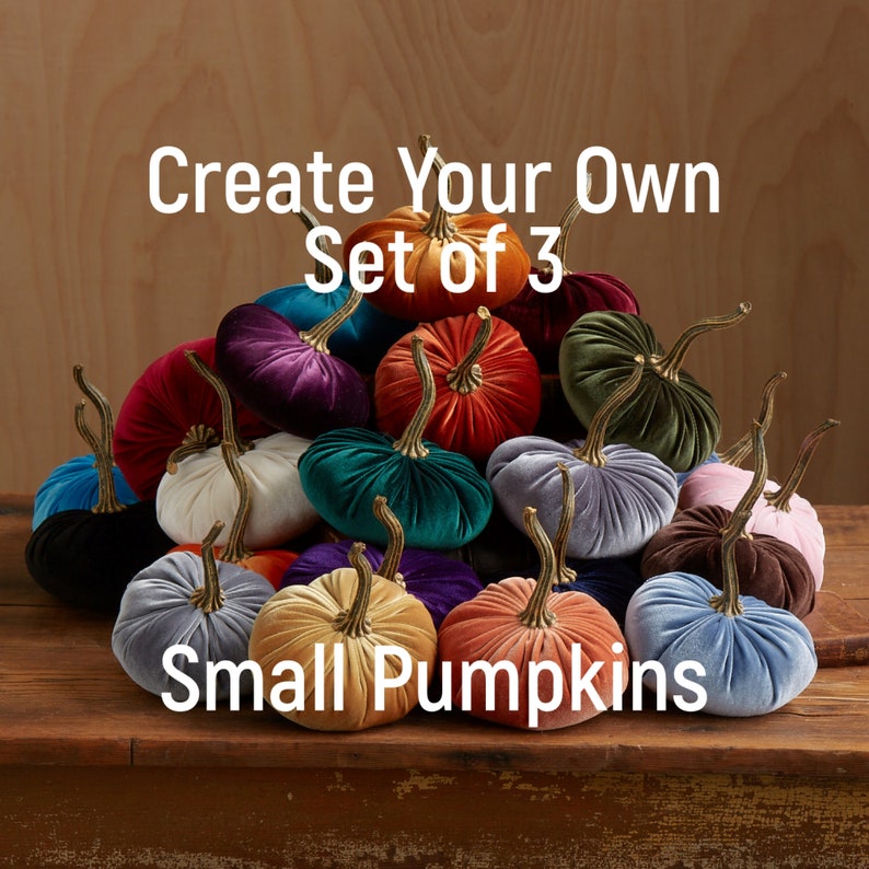 Small Velvet Pumpkins Create Your Own Set of 3 or more, Fall decoration, centerpiece, rustic wedding, trending home decor, best selling item 