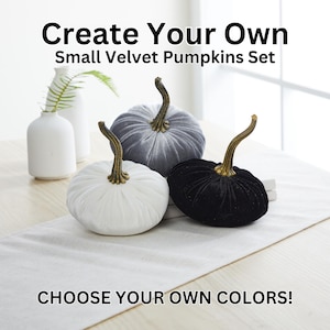 SMALL Velvet Pumpkins Create Your Own Set of 3 or more, Fall decoration, gift for her, rustic wedding, trending home decor, best selling