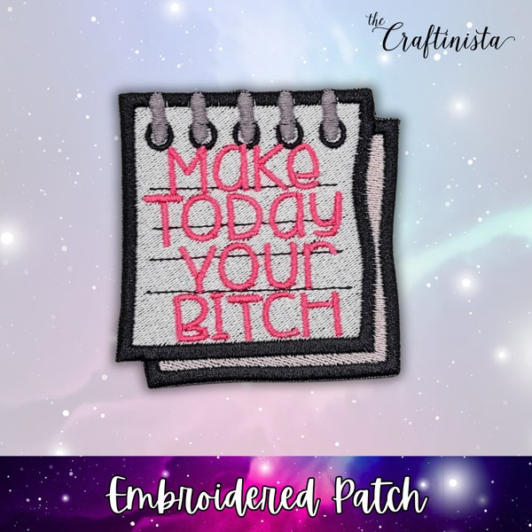 Make Today Your Bitch, Iron On Patch, Snarky Patch, Sarcastic Embroidery, Funny Patch, Notepad Patch, Cute Patch, Sassy Badge